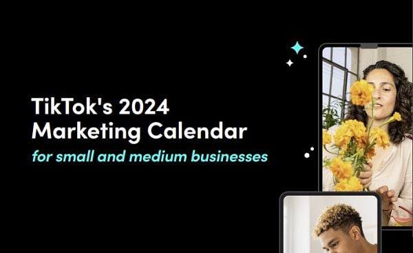 TikTok Launches 2024 Advertising Calendar to Help in Your Planning