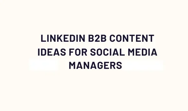 LinkedIn Content material Concepts For Social Media Managers [Infographic]