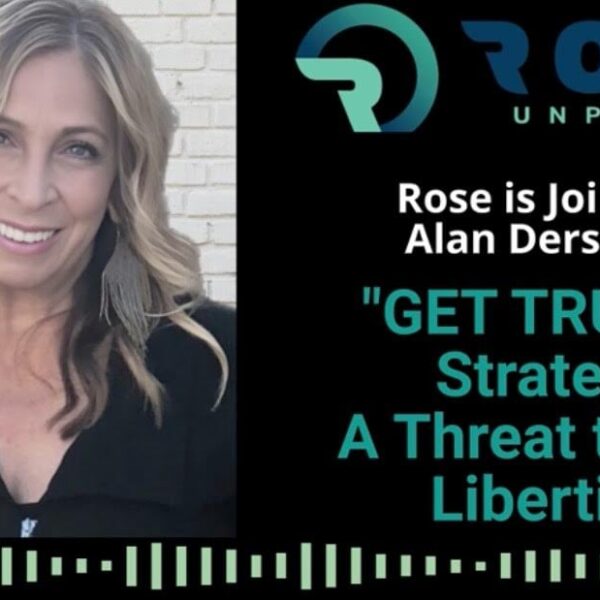 Rose Unplugged is Joined by Alan Dershowitz: “Get Trump” Strategy a Threat…