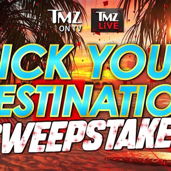TMZ’s ‘Pick Your Destination’ Sweepstakes, 4 Weeks Anywhere within the World