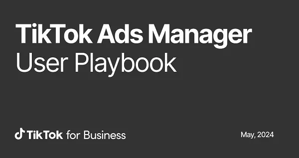 TikTok Publishes New Guide to Its Ad Manager Platform