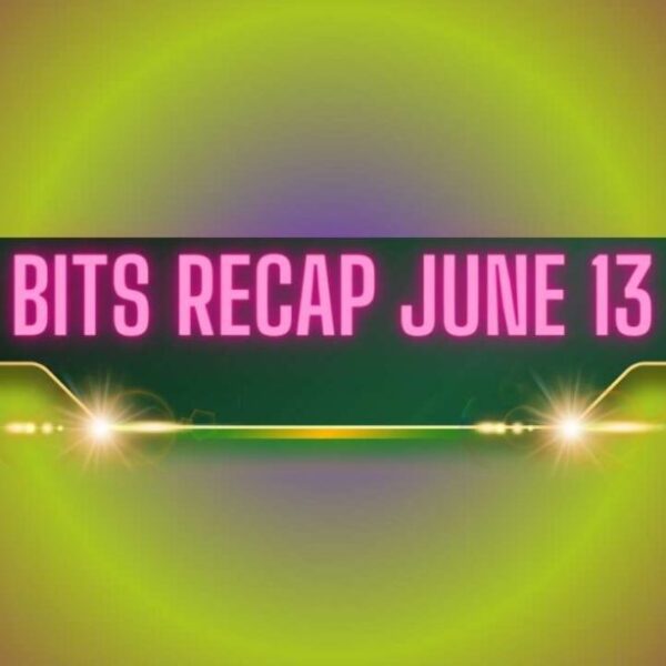 Bits Recap June 13 – Investorempires.com