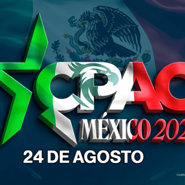 CPAC México: What to Expect and Why It’s Important