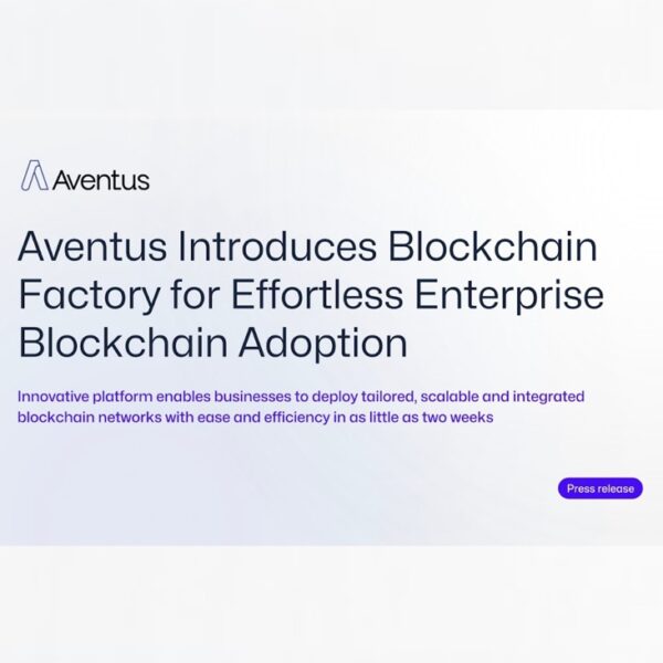 Aventus Introduces Blockchain Factory for Effortless Enterprise Blockchain Adoption