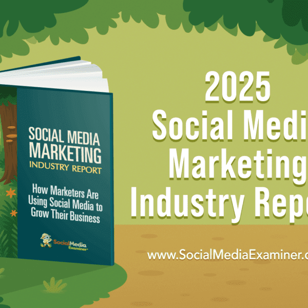 2025 Social Media Marketing Industry Report