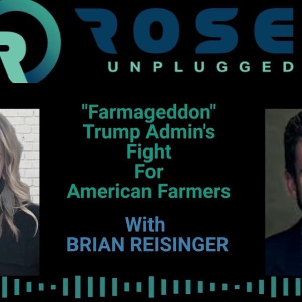 Rose Unplugged: Farmageddon: Trump Admin’s Fight for American Farmers (AUDIO) | The…