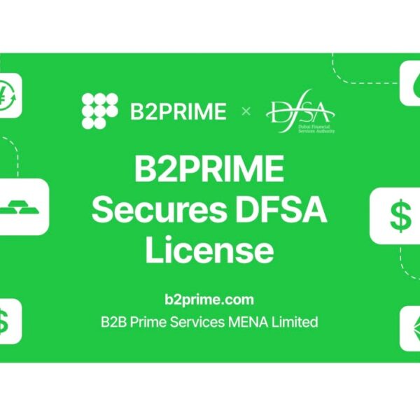 B2PRIME Secures DFSA Licence to Operate from the DIFC