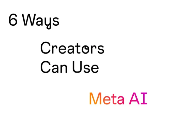 6 Ways Creators Can Use Meta AI [Infographic]