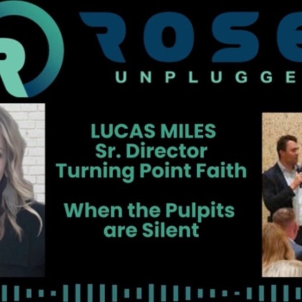 Rose Unplugged with Lucas Miles Sr., Director Turning Point Faith: When the…