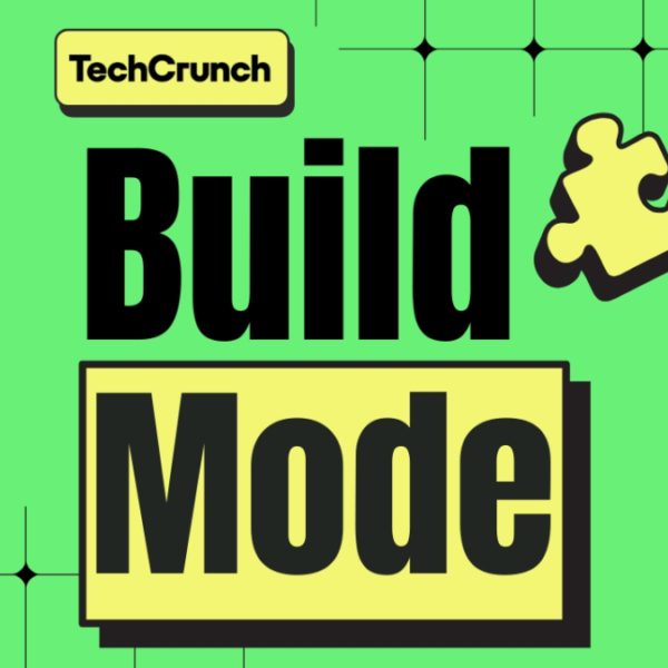 Introducing Build Mode: TechCrunch’s new podcast for founders