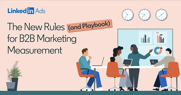 LinkedIn’s New Rules for B2B Marketing Measurement [Infographic]