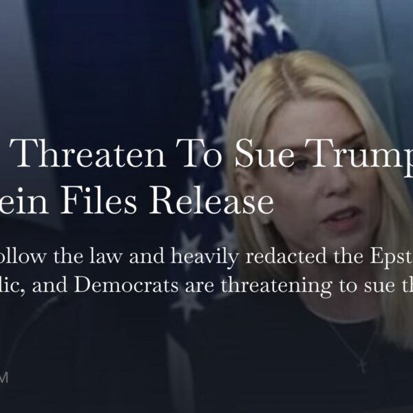Democrats Threaten To Sue Trump After Sham Epstein Files Release