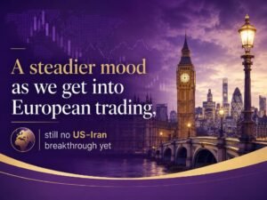 A steadier temper as we get into European buying and selling, nonetheless no US-Iran breakthrough but