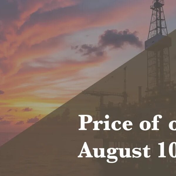 Current worth of oil as of August 10, 2026