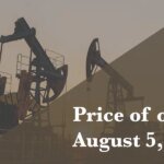 Current worth of oil as of Aug. 5, 2026