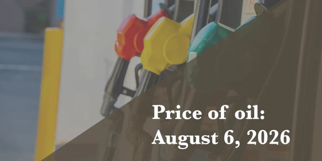 Current worth of oil as of Aug. 6, 2026