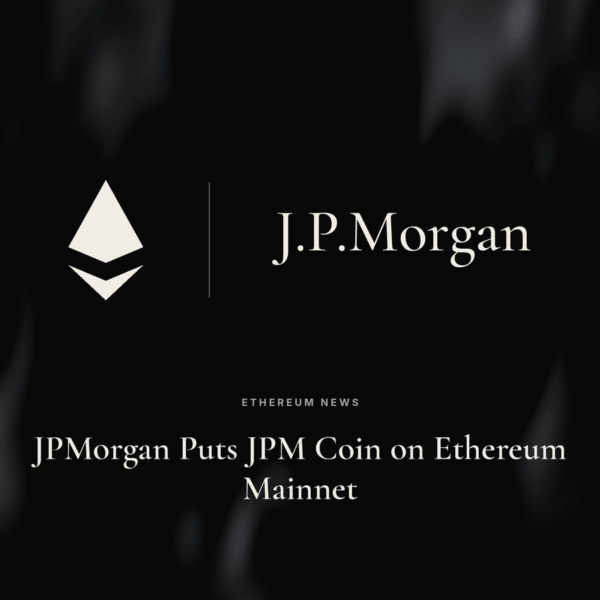 Ethereum News: JPMorgan Brings JPM Coin to Ethereum Mainnet