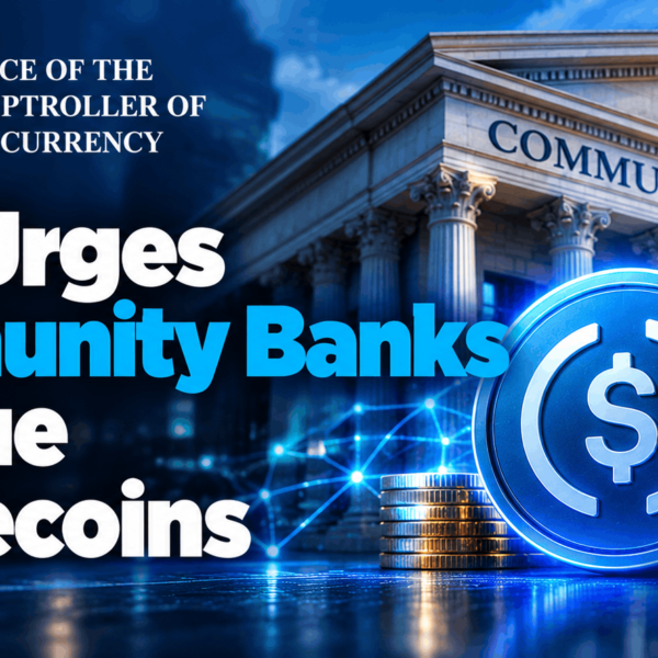 OCC Urges Community Banks to Issue Stablecoins